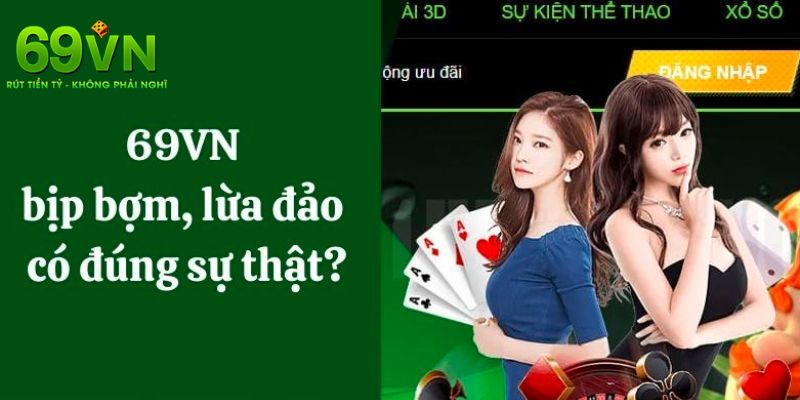 Những điều để chứng tỏ tin đồn 69VN lừa đảo là sai sự thật